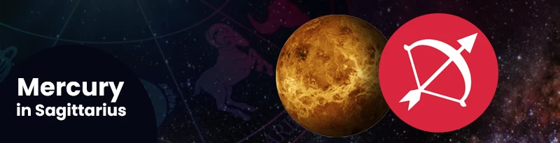 Mercury in Sagittarius Sign Mercury in Sagittarius Sign
